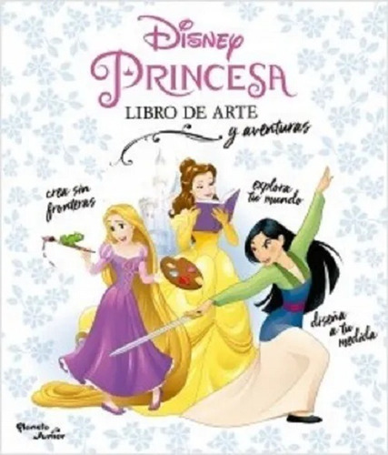 Disney Princesa Libro De Arte Y Aventuras - Planeta Junior