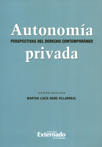 Autonomía Privada. Perspectivas Del Derecho Contemporáneo