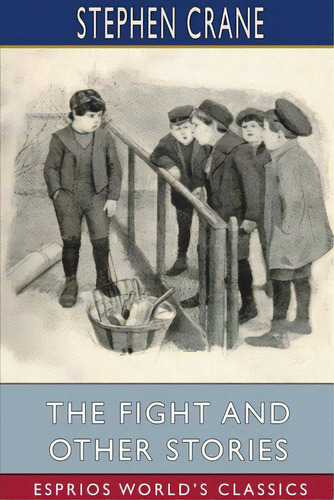 The Fight And Other Stories (esprios Classics), De Crane, Stephen. Editorial Blurb Inc, Tapa Blanda En Inglés