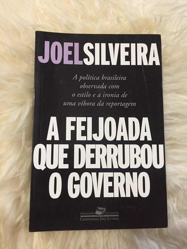 Livro A Feijoada Que Derrubou O Governo - Joel Silveira