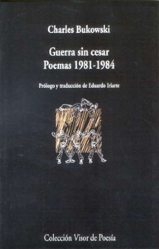 Guerra Sin Cesar: Poemas 1981 - 1984: 670 (visor De Poesía)
