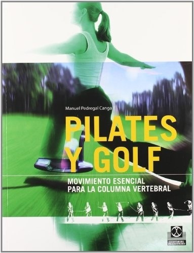 Pilates Y Golf. Movimiento Esencial Para La Columna Vertebra