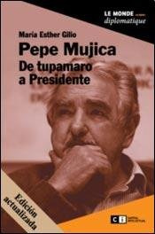 Libro Pepe Mujica De Tupamaro A Presidente (le Monde Diploma