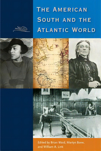 The American South And The Atlantic World, De Ward, Brian E.. Editorial Univ Pr Of Florida, Tapa Blanda En Inglés
