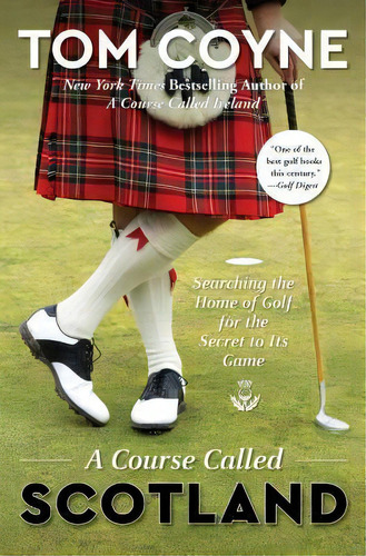 A Course Called Scotland : Searching The Home Of Golf For The Secret To Its Game, De Tom Coyne. Editorial Simon & Schuster, Tapa Blanda En Inglés