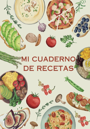 Libro: Mi Cuaderno De Recetas. Recetario De Cocina En Blanco