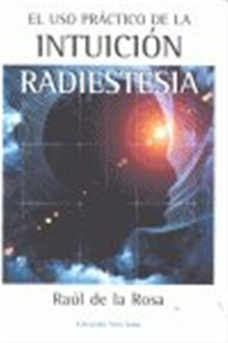 Uso Practico De La Intuicion Radiestesia,el - De La Rosa,rau
