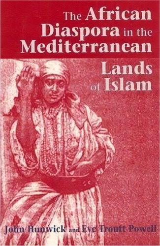 The African Diaspora In The Mediterranean Lands Of Islam, De John Hunwick. Editorial Markus Wiener Publishing Inc, Tapa Dura En Inglés