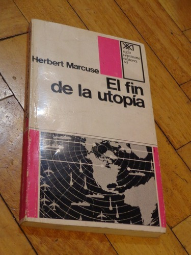 Herbert Marcuse: El Fin De La Utopía. Siglo Xxi.&-.