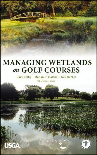 Managing Wetlands On Golf Courses, De Gary R. Libby. Editorial John Wiley Sons Inc, Tapa Dura En Inglés