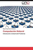 Comprar Computacion Natural: Introduccion A La Teoria De P-sistemas 