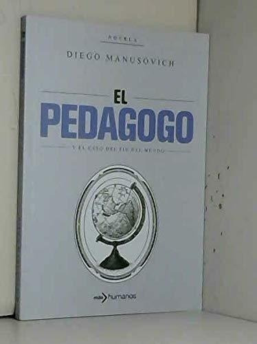 El Pedagogo Y El Caso Del Fin Del Mundo - Diego Manusovich