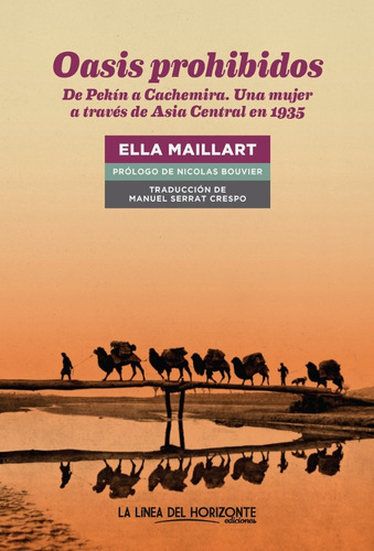 Oasis Prohibidos, De Ella Maillart. Editorial La Linea Del Horizonte, Tapa Blanda, Edición 1 En Español