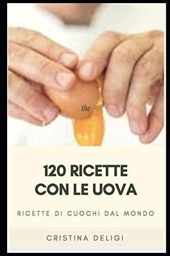 Libro: 120 Ricette Con Le Uova: Ricette Di Cuochi Dal Mondo
