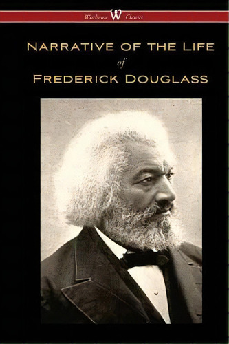 Narrative Of The Life Of Frederick Douglass (wisehouse Classics Edition), De Frederick Douglass. Editorial Wisehouse Classics, Tapa Blanda En Inglés