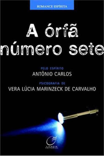 A Órfã Número Sete, De Carvalho, Vera Lucia Marinzeck De. Editora Lumen Editorial, Capa Mole, Edição 1ª Edição - 2014 Em Português