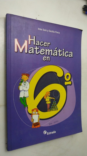 Hacer Matemática En 6° Irma Saiz Cecilia Parra Estrada 2011