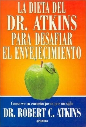 Dieta Del Dr Atkins Para Desafiar El Envejecimiento