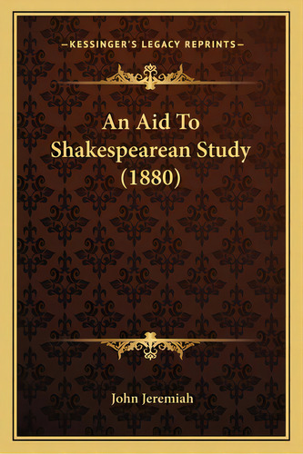 An Aid To Shakespearean Study (1880), De Jeremiah, John. Editorial Kessinger Pub Llc, Tapa Blanda En Inglés