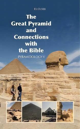 The Great Pyramid And Connections With The Bible : Pyramidology V, De Elo288. Editorial Authorhouse, Tapa Blanda En Inglés
