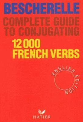 Bescherelle : Bescherelle 12 000 Verbs. Complete Guide To...