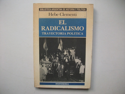 El Radicalismo - Trayectoria Política - Hebe Clementi