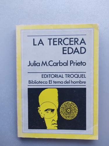 La Tercera Edad - Julia M.carbal Prieto - Troquel 