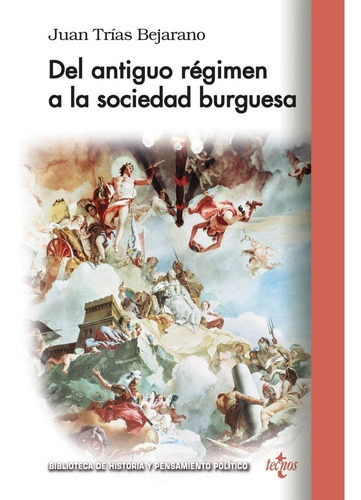 Del Antiguo Rãâ©gimen A La Sociedad Burguesa, De Trias Vejarano, Juan. Editorial Tecnos, Tapa Blanda En Español