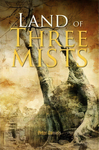 Land Of Three Mists, De Peter Daniels. Editorial Xlibris Corporation, Tapa Blanda En Inglés