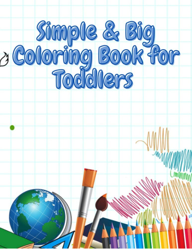 Libro: Simple & Big Coloring Book For Toddlers: Easy And Fun