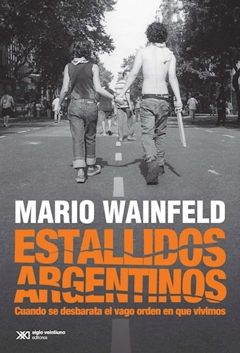 Estallidos Argentinos - Mario Wainfeld