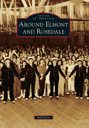 Around Elmont And Rosedale (images Of America), De Florio, Bill. Editorial Arcadia Publishing, Tapa Blanda En Inglés