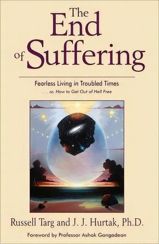 The End Of Suffering, De Russell Targ. Editorial Hampton Roads Publishing Co, Tapa Blanda En Inglés