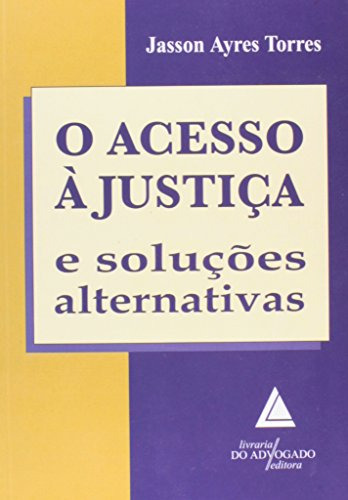 Libro O Acesso À Justiça E Soluções Alternativas De Torres A