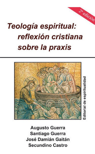 Teologãâa Espiritual: Reflexión Cristiana Sobre La Praxis, De Varios Autores., Vol. 1. Editorial Editorial De Espiritualidad, Tapa Blanda, 2ª Edición En Español