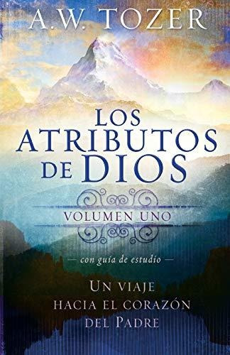 Los Atributos De Dios - Vol. 1 (incluye Guía De Estudio): Un