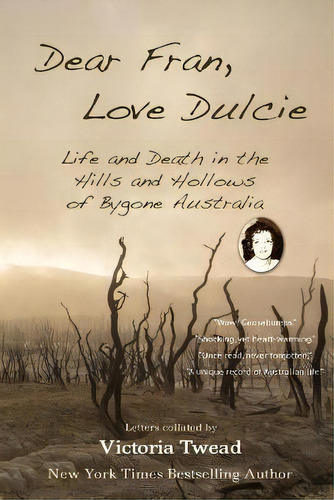 Dear Fran, Love Dulcie : Life And Death In The Hills And Hollows Of Bygone Australia, De Victoria Twead. Editorial Ant Press, Tapa Blanda En Inglés