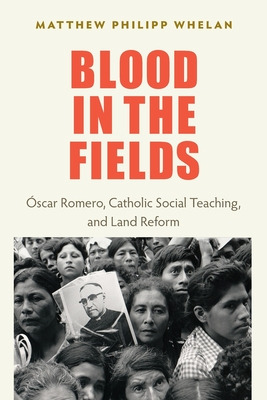 Libro Blood In The Fields: Oscar Romero, Catholic Social ...