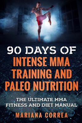 Libro 90 Days Of Intense Mma Training And Paleo Nutrition...