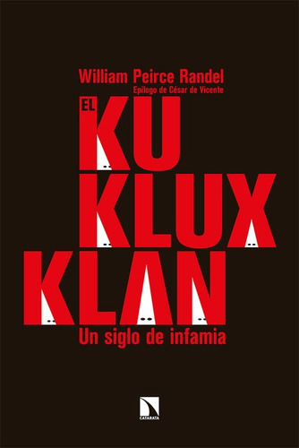 Ku Klux Klan Un Siglo De Infamia, El, De Pierce Randel, William. Editorial Los Libros De La Catarata, Tapa Blanda En Español, 2021