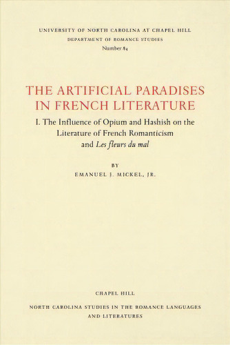 The Artificial Paradises In French Literature, De Emanuel J. Mickel. Editorial University North Carolina Press, Tapa Blanda En Inglés