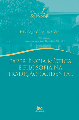 Experiência mística e filosofia na tradição ocidental, de Vaz, Henrique Cláudio de Lima. Série FAJE Editora Associação Nóbrega de Educação e Assistência Social, capa mole em português, 2000