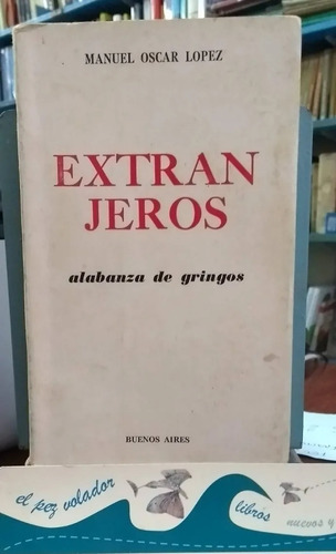 Extranjeros. Alabanza De Gringos.  Lopez Manuel Oscar
