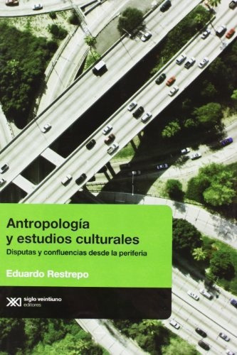 Antropologia Y Estudios Culturales - Eduardo Restrepo