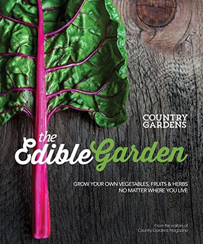 The Edible Garden Grow Your Own Vegetables, Fruits  Y  Herbs