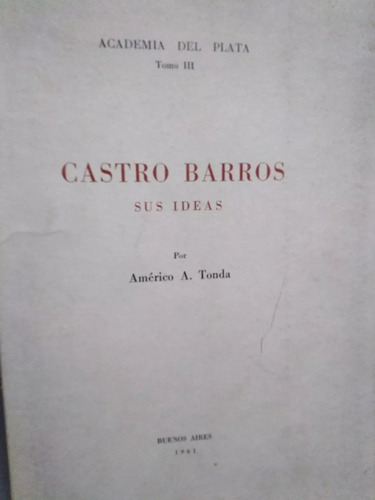 Castro Barros Sus Ideas - Américo A. Tonda