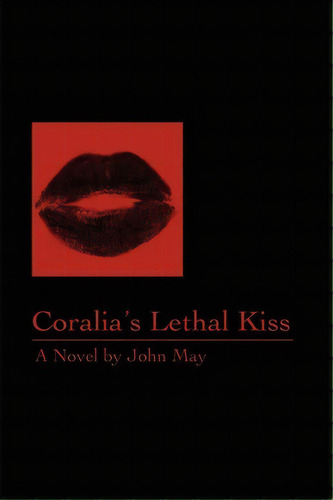 Coralia's Lethal Kiss, De John May. Editorial Writers Showcase Press, Tapa Blanda En Inglés