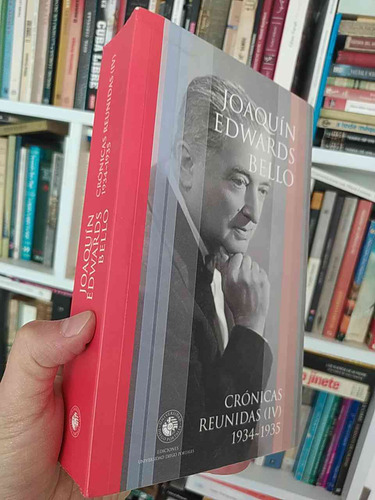 Crónicas Reunidas (iv) 1934-1935  Joaquín Edwards Bello  Edi