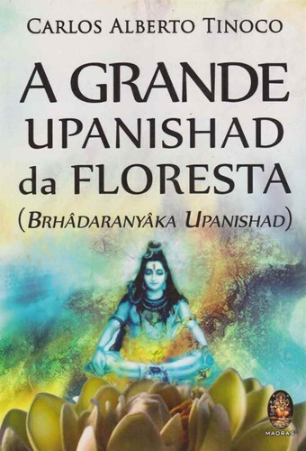 Grande Upanishad Da Floresta, A, de Tinoco, Carlos Alberto. Editora MADRAS EDITORA em português