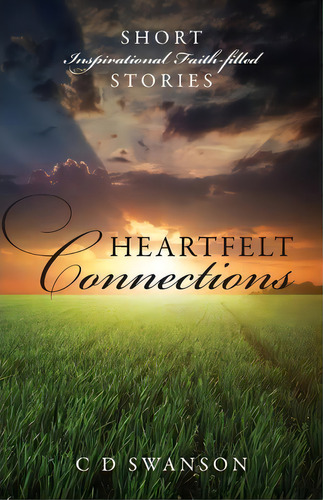 Heartfelt Connections, De C D Swanson. Editorial Outskirts Press, Tapa Blanda En Inglés
